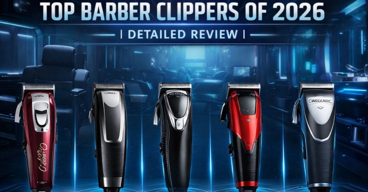best barber clippers 2026 complete step by step guide